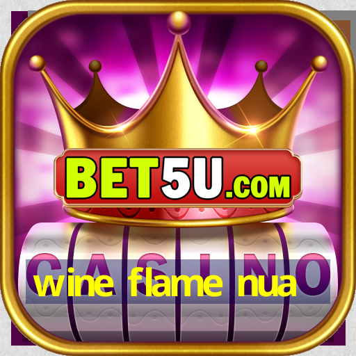 wine flame nua